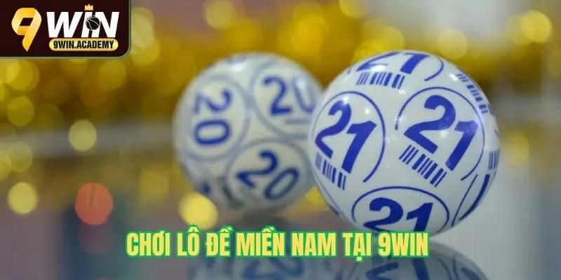 Chơi lô đề miền nam tại 9Win