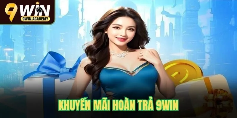 Khuyến mãi hoàn trả 9Win